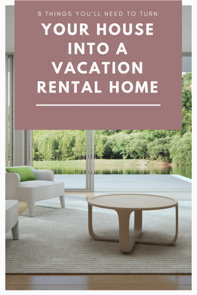 8 Things You'll Need To Turn Your House Into A Vacation Rental Home