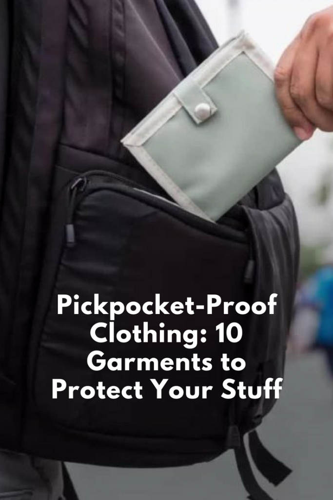 Pickpocket Proof Clothing 10 Garments To Protect Your Stuff