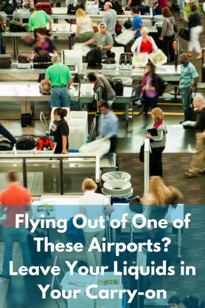 flying-out-of-one-of-these-airports-leave-your-liquids-in-your-carry-on